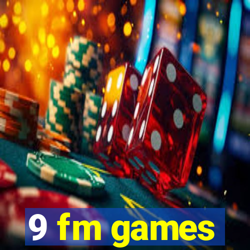 9 fm games